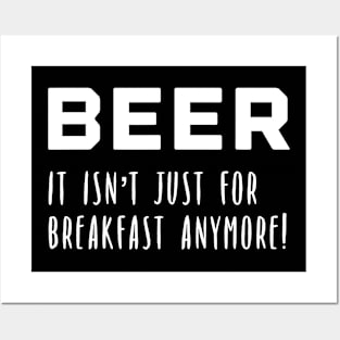 Mens Guys Beer It Isnt Just for Breakfast Anymore Posters and Art